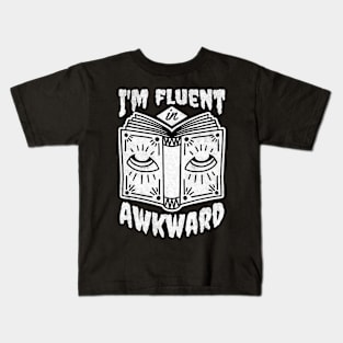 I'm Fluent in Awkward Socially Awkward Sarcastic Funny Kids T-Shirt